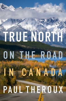 Hardcover True North: On the Road in Canada Book