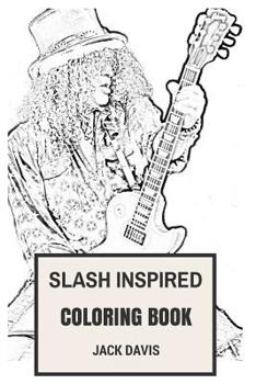 Paperback Slash Inspired Coloring Book: Best Rock Guitarist and Guns'n'roses Melody Magician Inspired Adult Coloring Book