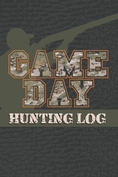 Paperback Game Day Hunting Log: Record Details for Over 50 Hunts Including Personal Firearm Record Book