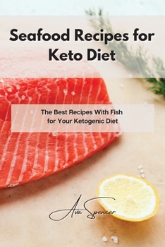 Paperback Seafood Recipes for Keto Diet: The Best Recipes With Fish for Your Ketogenic Diet Book