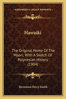 Paperback Hawaiki: The Original Home Of The Maori; With A Sketch Of Polynesian History (1904) Book