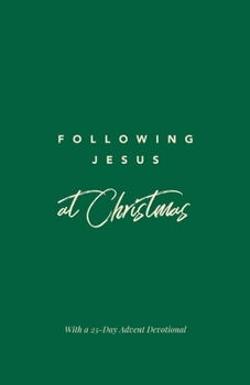 Following Jesus at Christmas: Good News, Great Joy, For All People! (Following Jesus Discipleship Resources)