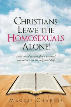 Paperback Christians Leave the Homosexuals Alone Book