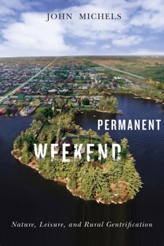 Paperback Permanent Weekend: Nature, Leisure, and Rural Gentrification Book