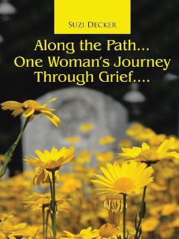 Paperback Along the Path...One Woman's Journey Through Grief.... Book