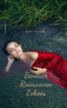 Beneath Rainwoven Echoes