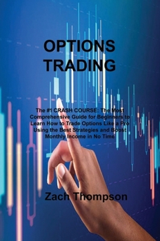 Hardcover Options TrАding: The #1 CRАSH COURSE: The Most Comprehensive Guide for Beginners to Leаrn How to Trаde Options Like & Book