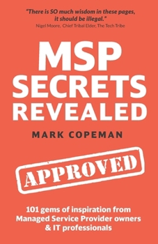 Paperback MSP Secrets Revealed: 101 gems of inspiration, stories & practical advice for managed service provider owners Book
