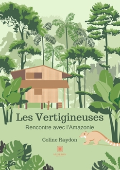 Paperback Les Vertigineuses: Rencontre avec l'Amazonie [French] Book