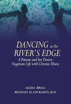 Paperback Dancing at the River's Edge: A Patient and Her Doctor Negotiate a Life of Chronic Illness Book