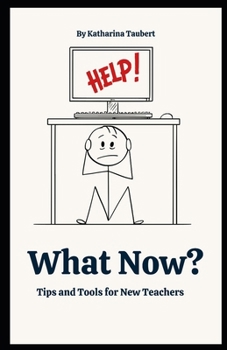 Paperback What Now? Tips and Tools for New Teachers Book