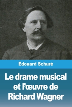 Paperback Le drame musical et l'oeuvre de Richard Wagner [French] Book