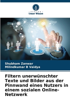 Filtern unerwünschter Texte und Bilder aus der Pinnwand eines Nutzers in einem sozialen Online-Netzwerk (German Edition)