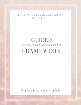Paperback The Guided Cognitive Reframing Framework: Self Guided Journal Book