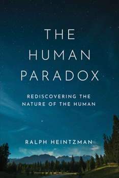 Hardcover The Human Paradox: Rediscovering the Nature of the Human Book