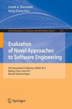 Paperback Evaluation of Novel Approaches to Software Engineering: 6th International Conference, Enase 2011, Beijing, China, June 8-11, 2011. Revised Selected Pa Book