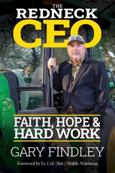 Paperback The Redneck CEO: Faith, Hope and Hard Work Book