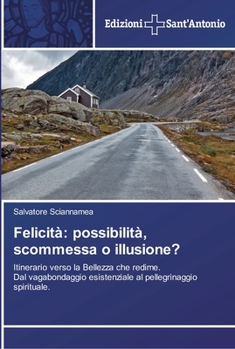 Paperback Felicità: possibilità, scommessa o illusione? [Italian] Book