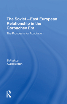 Paperback The Sovieteast European Relationship in the Gorbachev Era: The Prospects for Adaptation Book