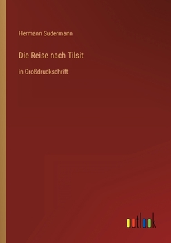 Paperback Die Reise nach Tilsit: in Großdruckschrift [German] Book