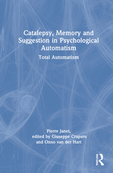 Hardcover Catalepsy, Memory and Suggestion in Psychological Automatism: Total Automatism Book