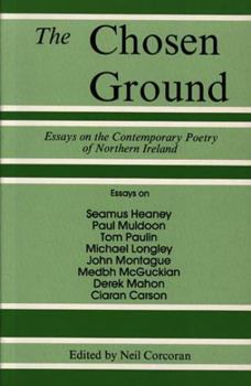 Paperback The Chosen Ground: Essays on the Contemporary Poetry of Northern Ireland Book