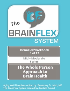 Paperback The BrainFlex Workbook: The Whole Person Approach to Slowing Cognitive Decline Book