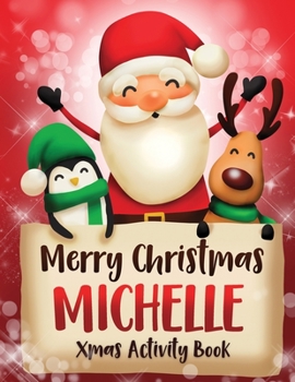 Paperback Merry Christmas Michelle: Fun Xmas Activity Book, Personalized for Children, perfect Christmas gift idea Book