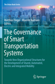 Paperback The Governance of Smart Transportation Systems: Towards New Organizational Structures for the Development of Shared, Automated, Electric and Integrate Book