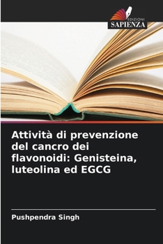 Paperback Attività di prevenzione del cancro dei flavonoidi: Genisteina, luteolina ed EGCG [Italian] Book