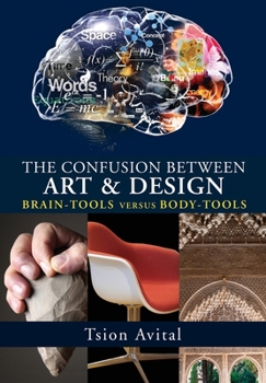 Paperback The Confusion between Art and Design: Brain-tools versus Body-tools [B&W] Book