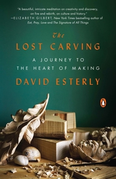 Paperback The Lost Carving: A Journey to the Heart of Making Book