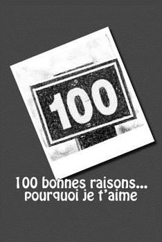Paperback 100 bonnes raisons... pourquoi je t'aime * B&W [French] Book