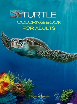 Turtle Coloring Book for Adults: Stress Relieving Turtle Designs for Adults 46 Premium Coloring Pages with Amazing Designs An Adults Turtle Coloring ... Meditation and Happiness Coloring Pages