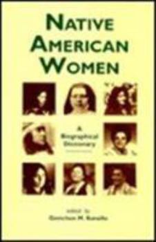 Native American Women : A Biographical Dictionary (Biographical Dictionaries of Minority Women)