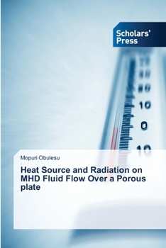 Paperback Heat Source and Radiation on MHD Fluid Flow Over a Porous plate Book