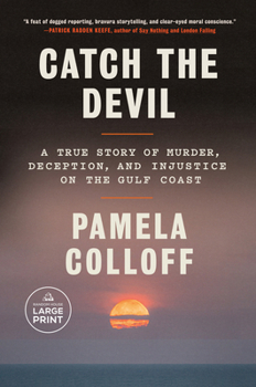 Paperback Catch the Devil: A True Story of Murder, Deception, and Injustice on the Gulf Coast [Large Print] Book