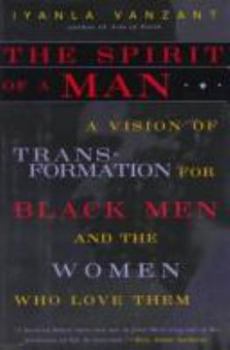 The Spirit of a Man: A Vision of Transformation for Black Men and the Women Who Love Them