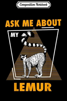 Paperback Composition Notebook: Ask Me About My Lemurs Journal/Notebook Blank Lined Ruled 6x9 100 Pages Book