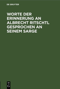 Hardcover Worte Der Erinnerung an Albrecht Ritschtl Gesprochen an Seinem Sarge: 23. März 1889 [German] Book