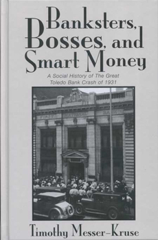 Paperback Banksters Bosses Smart Money: Social History of Great Toledo Bank Cras Book