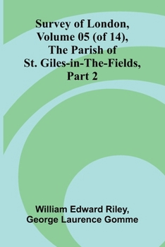Survey of London, Volume 05 (of 14), the parish of St. Giles-in-the-Fields, part 2