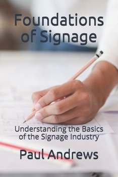 Paperback Foundations of Signage: Understanding the Basics of the Signage Industry Book