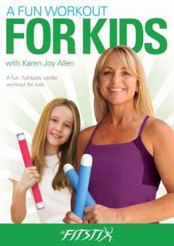 A Fun Workout for Kids with Karen Joy Allen: A Fun, Full-Body Cardio Workout for Kids.