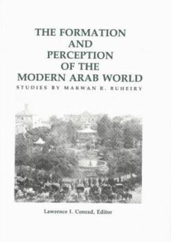 Hardcover The Formation and Perception of the Modern Arab World: Studies Book