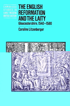 The English Reformation and the Laity: Gloucestershire, 15401580 (Cambridge Studies in Early Modern British History) - Book  of the Cambridge Studies in Early Modern British History
