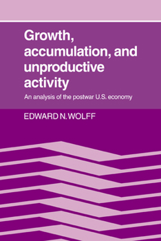 Paperback Growth, Accumulation, and Unproductive Activity: An Analysis of the Postwar Us Economy Book