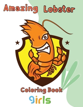 Paperback Amazing Lobster Coloring Book Girls: 8.5''x11''/Lobster Coloring Book