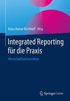 Hardcover Integrated Reporting Für Die PRAXIS: Wertschaffend Berichten [German] Book