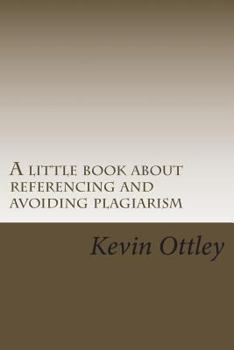 Paperback A little book about referencing and avoiding plagiarism: (very useful for international students) Book